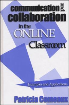 Hardcover Communication and Collaboration in the Online Classroom: Examples and Applications Book