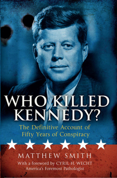 Hardcover Who Killed Kennedy?: The Definitive Account of Fifty Years of Conspiracy Book