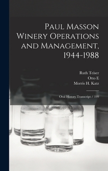 Hardcover Paul Masson Winery Operations and Management, 1944-1988: Oral History Transcript / 199 Book