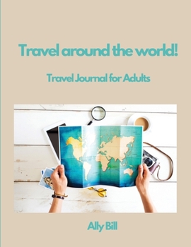 Travel around the world!Travel Journal for Adults