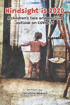 Paperback Hindsight is 2020.: A chilrens tale and positive outlook on Covid-19 Book