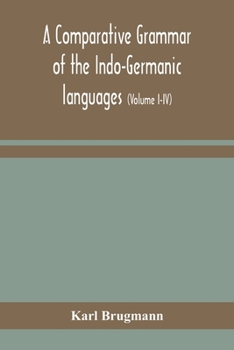 A comparative grammar of the Indo-Germanic languages: a concise exposition of the history of Sanskrit, Old Iranian (Avestic and old Persian), Old ... Old High German, Lithuanian and Old Bulgari