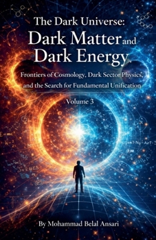 Paperback The Dark Universe: Dark Matter and Dark Energy (Volume 3) Book