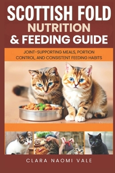 Scottish Fold Nutrition & Feeding Guide: Joint-Supporting Meals, Portion Control, and Consistent Feeding Habits