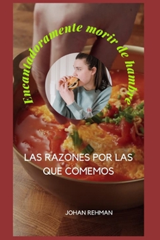 Paperback Encantadoramente morir de hambre: Las Razones Por Las Que Comemos [Spanish] Book