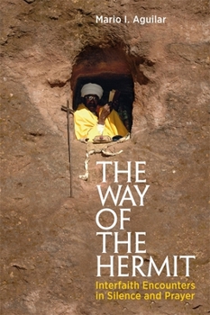 Paperback The Way of the Hermit: Interfaith Encounters in Silence and Prayer Book