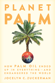 Hardcover Planet Palm: How Palm Oil Ended Up in Everything--And Endangered the World Book