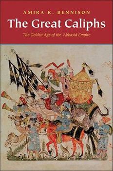 Paperback The Great Caliphs: The Golden Age of the 'Abbasid Empire Book