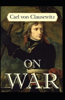 Paperback On War By Carl Von Clausewitz: Illustrated Edition Book