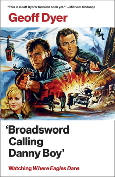 Paperback 'Broadsword Calling Danny Boy': Watching 'Where Eagles Dare' Book