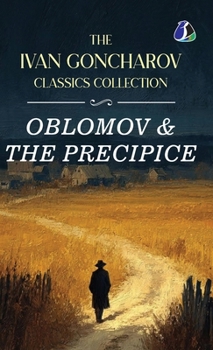 The Ivan Goncharov Classics Collection: Oblomov & The Precipie - [DELUXE HARDBOUND EDITION]