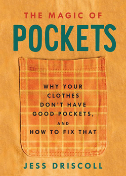 Paperback The Magic of Pockets: Why Your Clothes Don't Have Good Pockets and How to Fix That Book