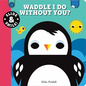 Board book Slide and Smile: Waddle I Do Without You? Book