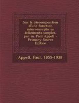 Paperback Sur la d?ecomposition d'une fonction m?eromorphe en ?el?ements simples, par m. Paul Appell - Primary Source Edition [French] Book