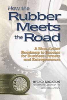 Paperback How the Rubber Meets the Road: A Blue-Collar Roadmap to Success for Business Owners and Entrepreneurs Book