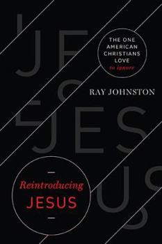Hardcover Reintroducing Jesus: The One American Christians Love to Ignore Book