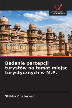Paperback Badanie percepcji turystów na temat miejsc turystycznych w M.P. [Polish] Book