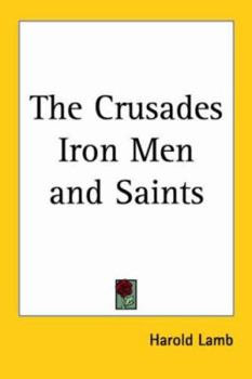 The Crusades: Iron Men And Saints - Book  of the Whole Story of the Crusades