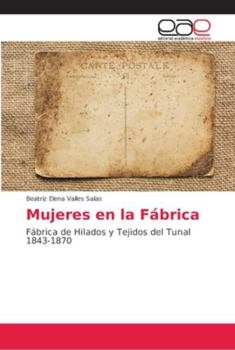 Mujeres en la Fábrica: Fábrica de Hilados y Tejidos del Tunal 1843-1870
