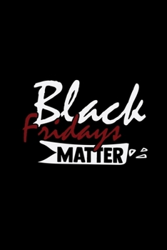 Paperback Black Fridays Matter: 6x9 BLACK FRIDAY - blank with numbers paper - notebook - notes Book