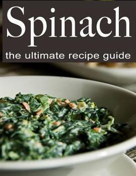 Paperback Spinach: The Ultimate Recipe Guide Book