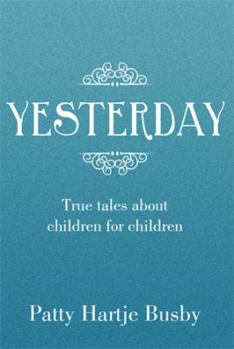 Paperback Yesterday: True Tales about Children for Children Book