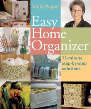 Hardcover Easy Home Organizer: 15-Minute Step-By-Step Solutions Book