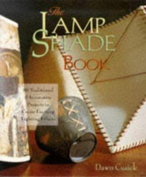 Hardcover The Lamp Shade Book: 80 Traditional and Innovative Projects to Create Exciting Lighting Effects Book
