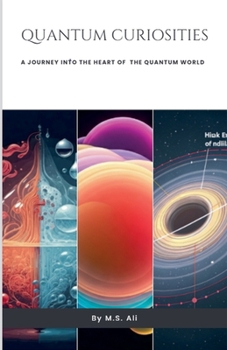 Quantum Curiosities: A Journey Into the Heart of the Quantum World (Celestial Wonders)