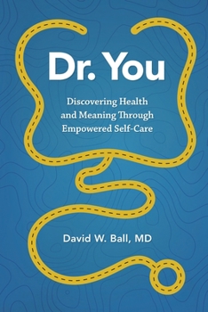 Paperback Dr. You: Discovering Health and Meaning Through Empowered Self-Care Book