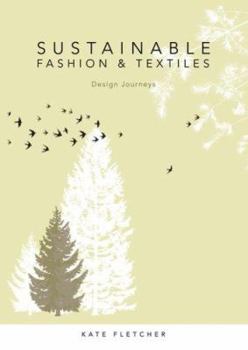 Paperback Sustainable Fashion and Textiles: Design Journeys Book