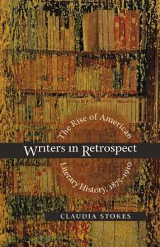 Paperback Writers in Retrospect: The Rise of American Literary History, 1875-1910 Book