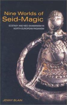 Paperback Nine Worlds of Seid-Magic: Ecstasy and Neo-Shamanism in North European Paganism Book