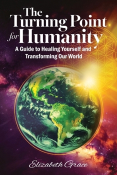 Paperback The Turning Point for Humanity: A Guide to Healing Yourself and Transforming Our World Book