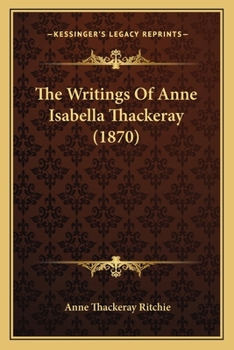 Paperback The Writings Of Anne Isabella Thackeray (1870) Book