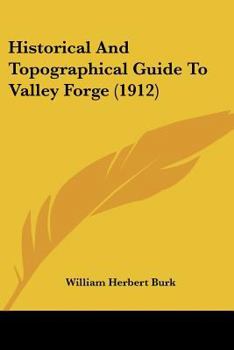 Paperback Historical And Topographical Guide To Valley Forge (1912) Book