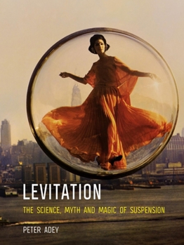 Hardcover Levitation: The Science, Myth and Magic of Suspension Book