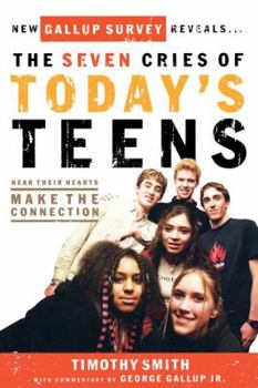 Paperback The Seven Cries of Today's Teens: Hear Their Hearts, Make the Connection Book