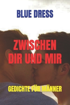 Paperback Zwischen Dir Und Mir: Gedichte Für Männer [German] Book