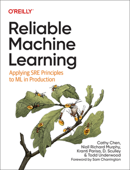 Paperback Reliable Machine Learning: Applying SRE Principles to ML in Production Book