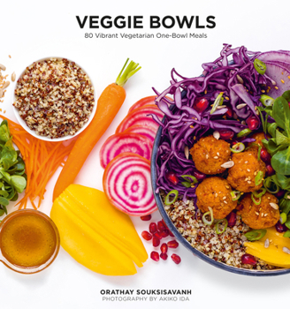 Paperback Veggie Bowls: 80 Vibrant Vegetarian One-Bowl Meals Book