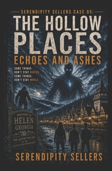 Serendipity Sellers Case 05: Echoes and Ashes: Some things don't stay buried. Some things don't stay whole. (The Hollow Places)