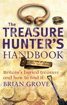 The Treasure Hunter's Handbook: Britain's Burried Treasur - And How to Find It
