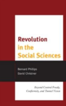 Hardcover Revolution in the Social Sciences: Beyond Control Freaks, Conformity, and Tunnel Vision Book