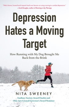 Paperback Depression Hates a Moving Target: How Running with My Dog Brought Me Back from the Brink (Depression and Anxiety Therapy, Bipolar) Book