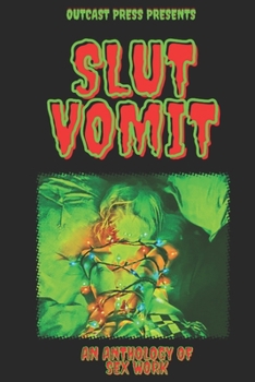 Paperback Slut Vomit: An Anthology of Sex Work Book