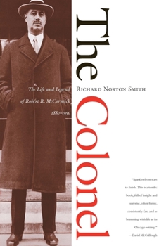 Paperback The Colonel: The Life and Legend of Robert R. McCormick, 1880-1955 Book