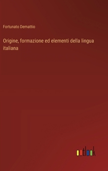 Hardcover Origine, formazione ed elementi della lingua italiana [Italian] Book