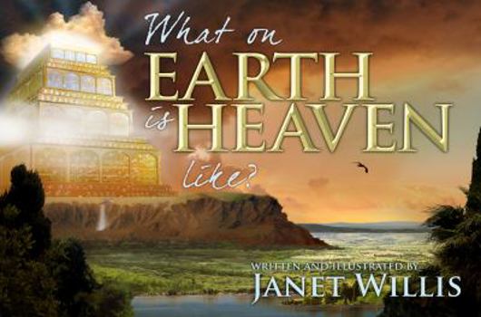 Hardcover What on Earth Is Heaven Like? Book