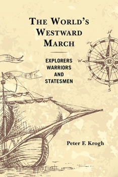 Paperback The World's Westward March: Explorers, Warriors, and Statesmen Book